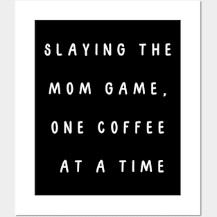 Slaying the mom game, one coffee at a time. Posters and Art